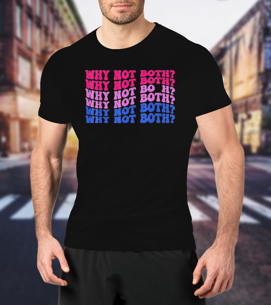 Why Not Both Bisexual Pride Flag Colors Wavy T-Shirt