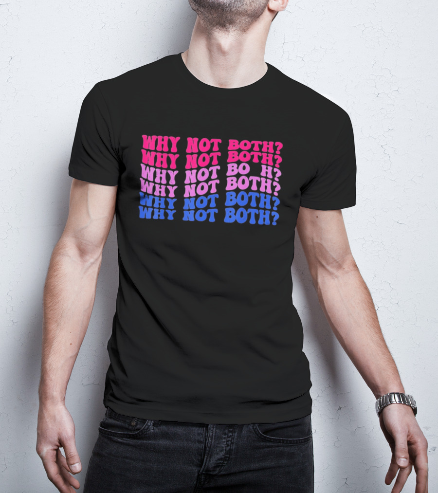 Why Not Both Bisexual Pride Flag Colors Wavy T-Shirt