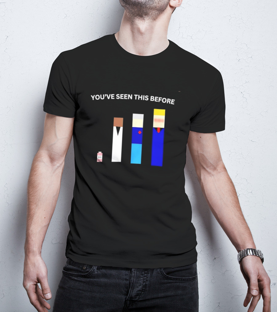 You've Seen This Before BO Minimalist Block Characters T-Shirt