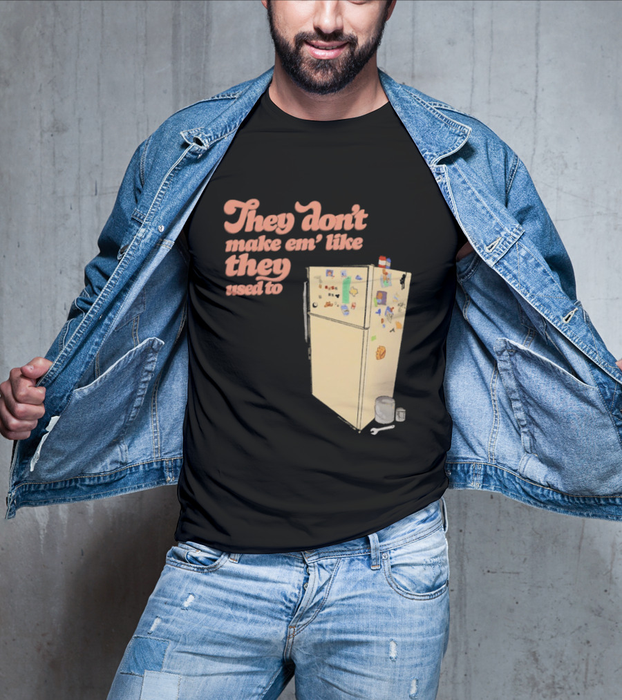 They Don't Make Em' Like They Used To Refrigerator Retro Nostalgia Decor T-Shirt