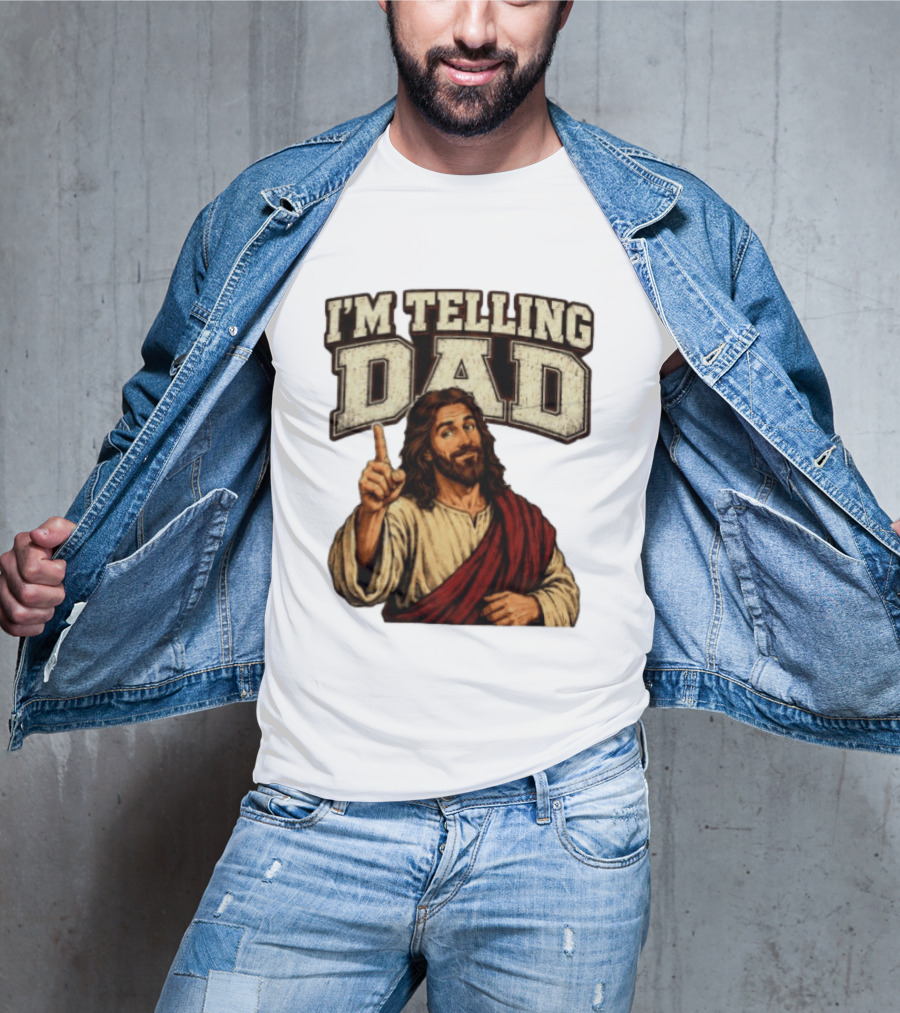 Christian I'm Telling Dad Jesus T-Shirt