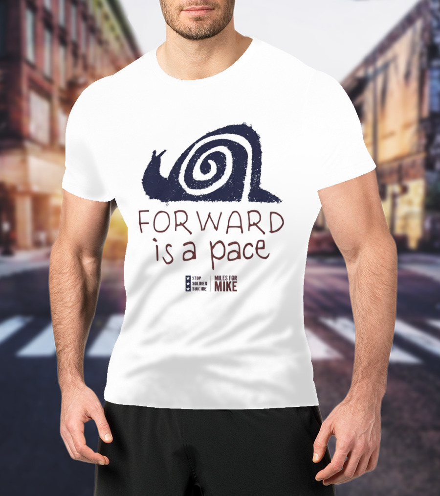 Forward Is A Pace Miles For Mike Stop Soldier Suicide Snail Motivational T-Shirt