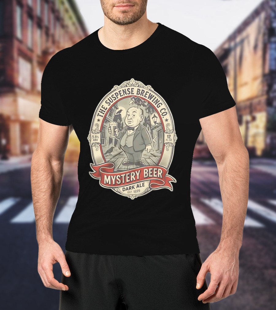 The Suspense Brewing Co Mystery Beer Dark Ale Alfred Hitchcock Est 1899 T-Shirt