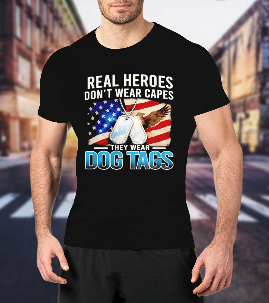 Real Heroes Don't Wear Capes They Wear Dog Tags US Flag Eagle T-Shirt