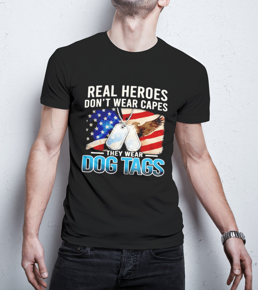 Real Heroes Don't Wear Capes They Wear Dog Tags US Flag Eagle T-Shirt