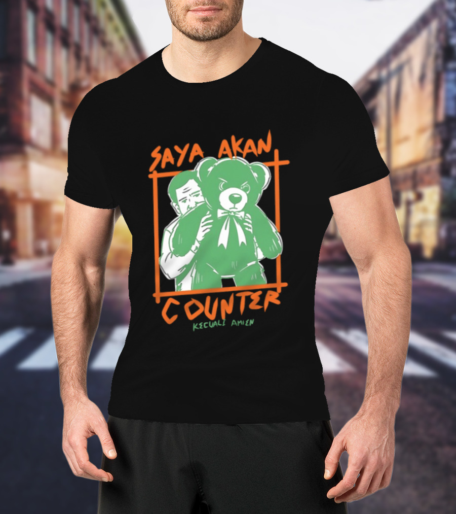 Saya Akan Counter Kecuali Amien Teddy Bear T-Shirt