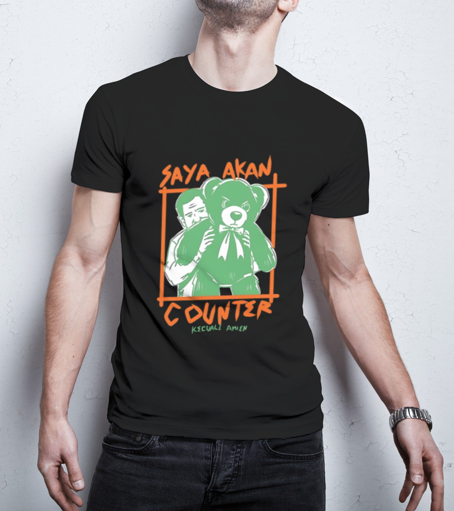 Saya Akan Counter Kecuali Amien Teddy Bear T-Shirt