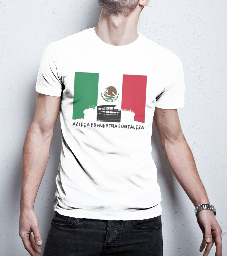 Azteca Es Nuestra Fortaleza Estadio Bandera México T-Shirt