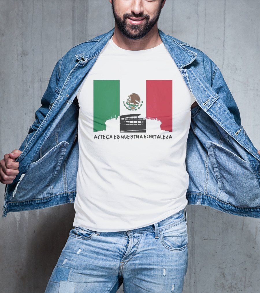 Azteca Es Nuestra Fortaleza Estadio Bandera México T-Shirt