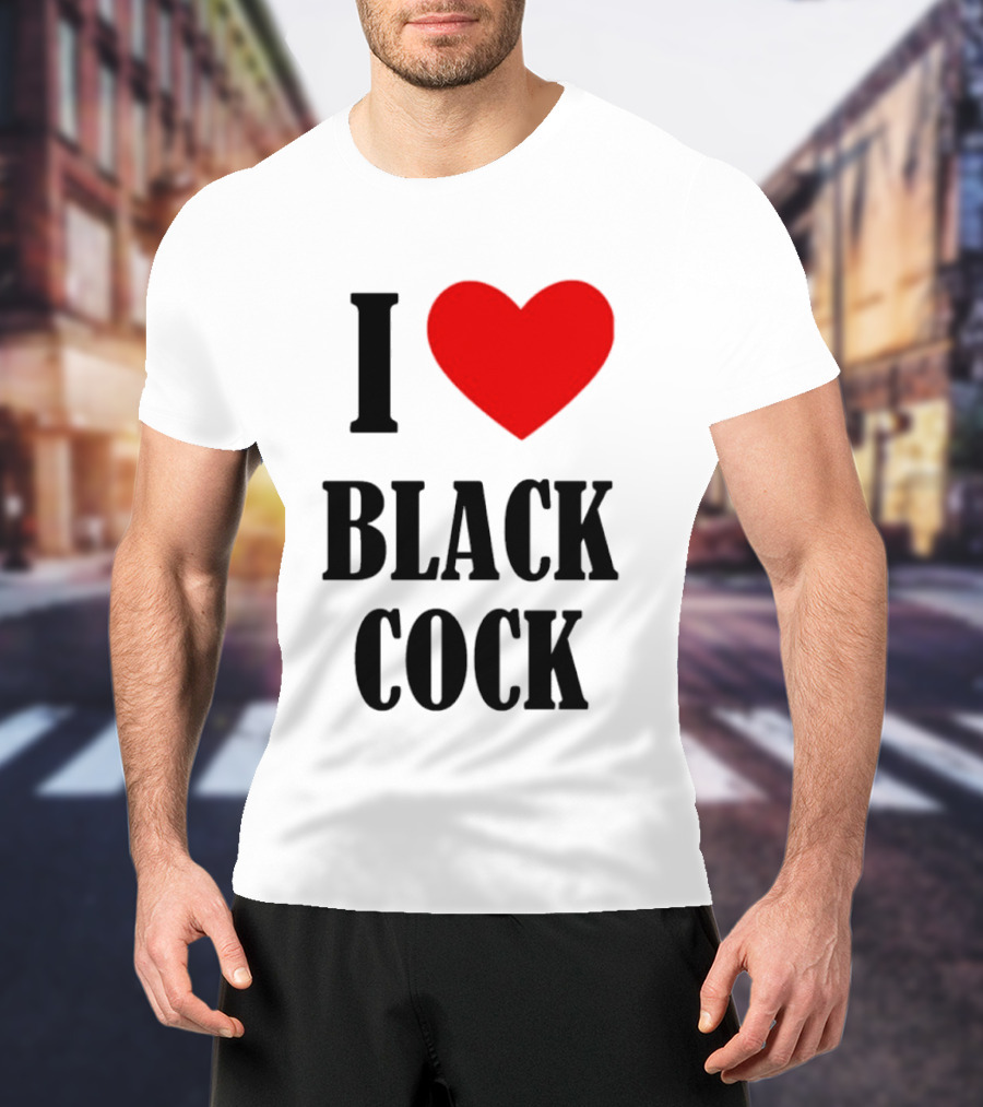 I Heart Black Cock Humor T-Shirt
