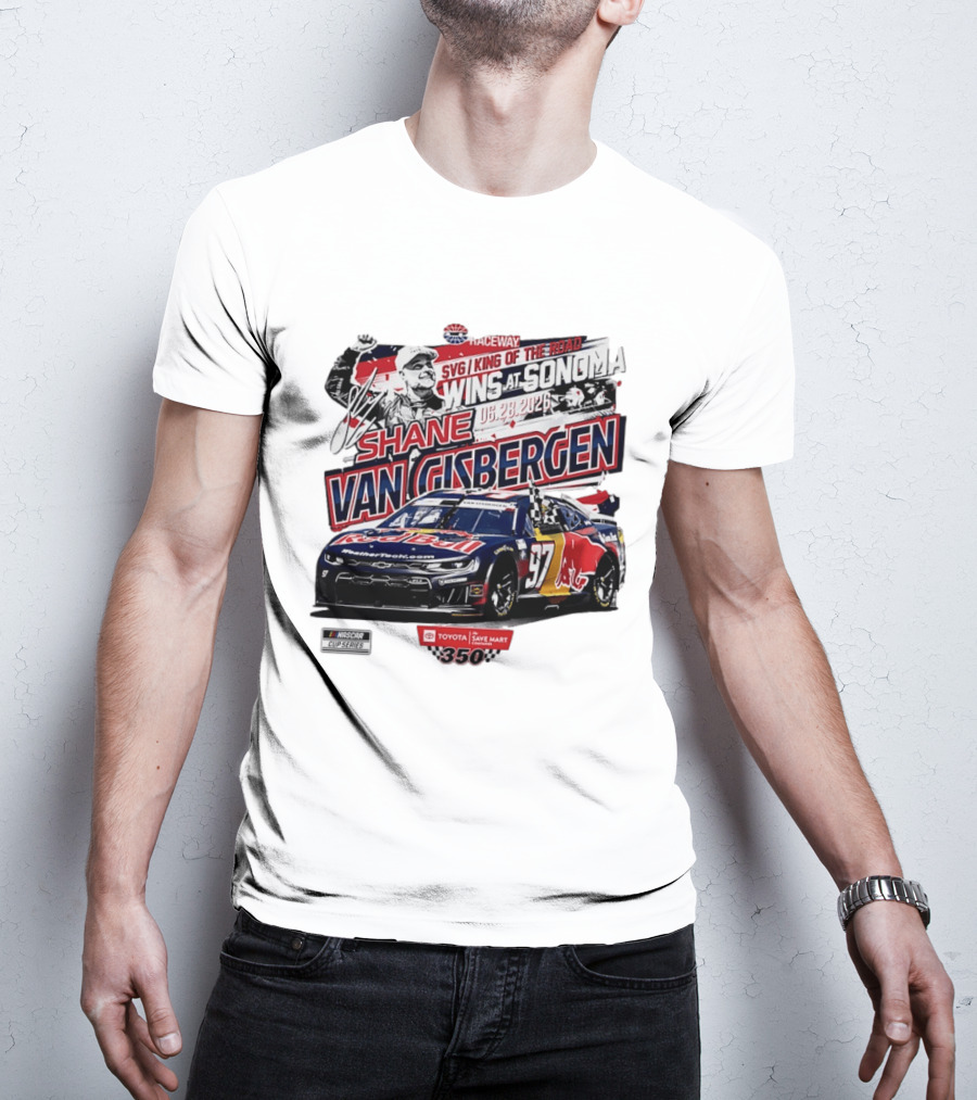 SVG King Of The Road Wins At Sonoma Shane Van Gisbergen Toyota Save Mart 350 NASCAR Cup Series 2026 T-Shirt