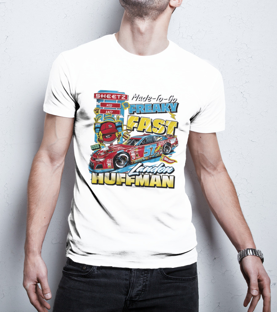 Sheetz Made To Go Freaky Fast 57 Landon Huffman Nascar Racing Team T-Shirt