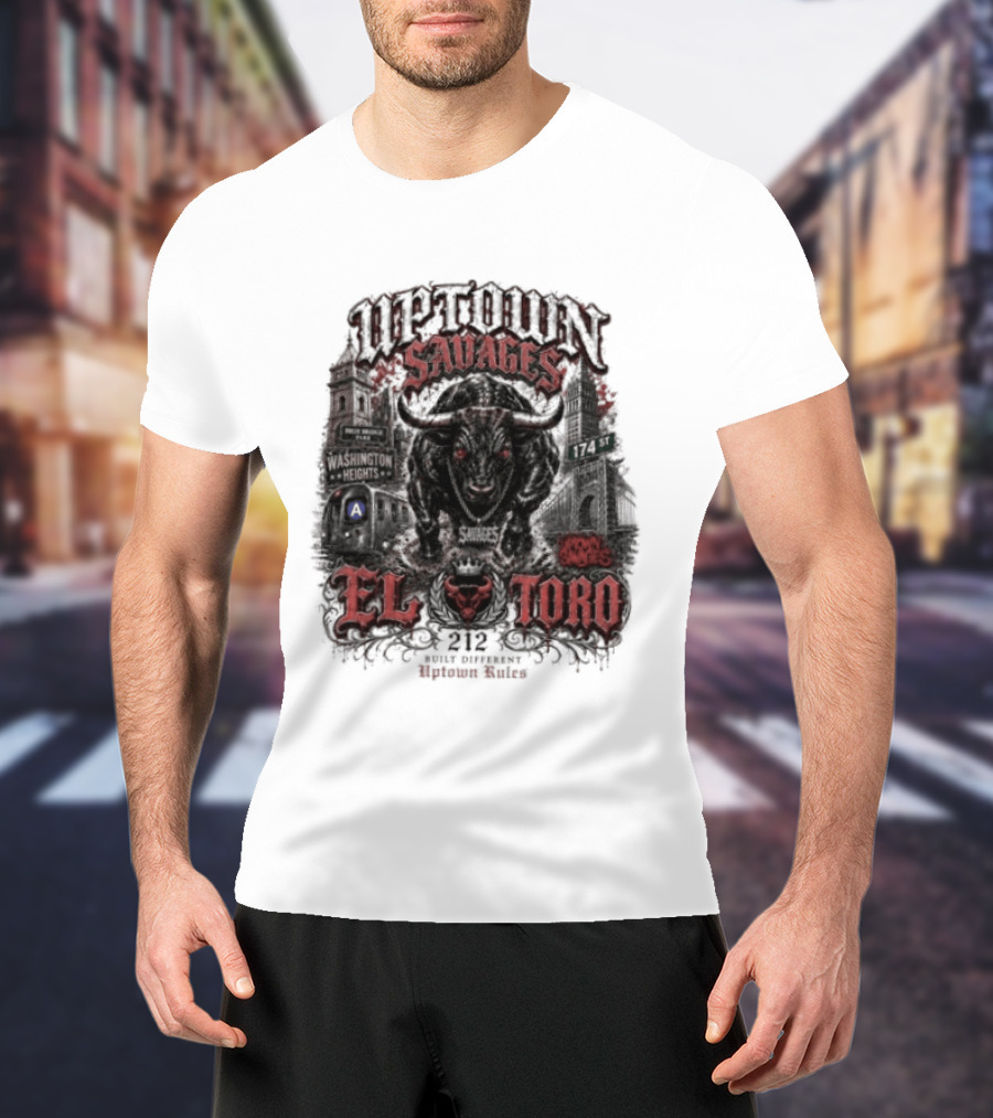 Uptown Savages El Toro 212 Washington Heights Built Different Uptown Rules T-Shirt