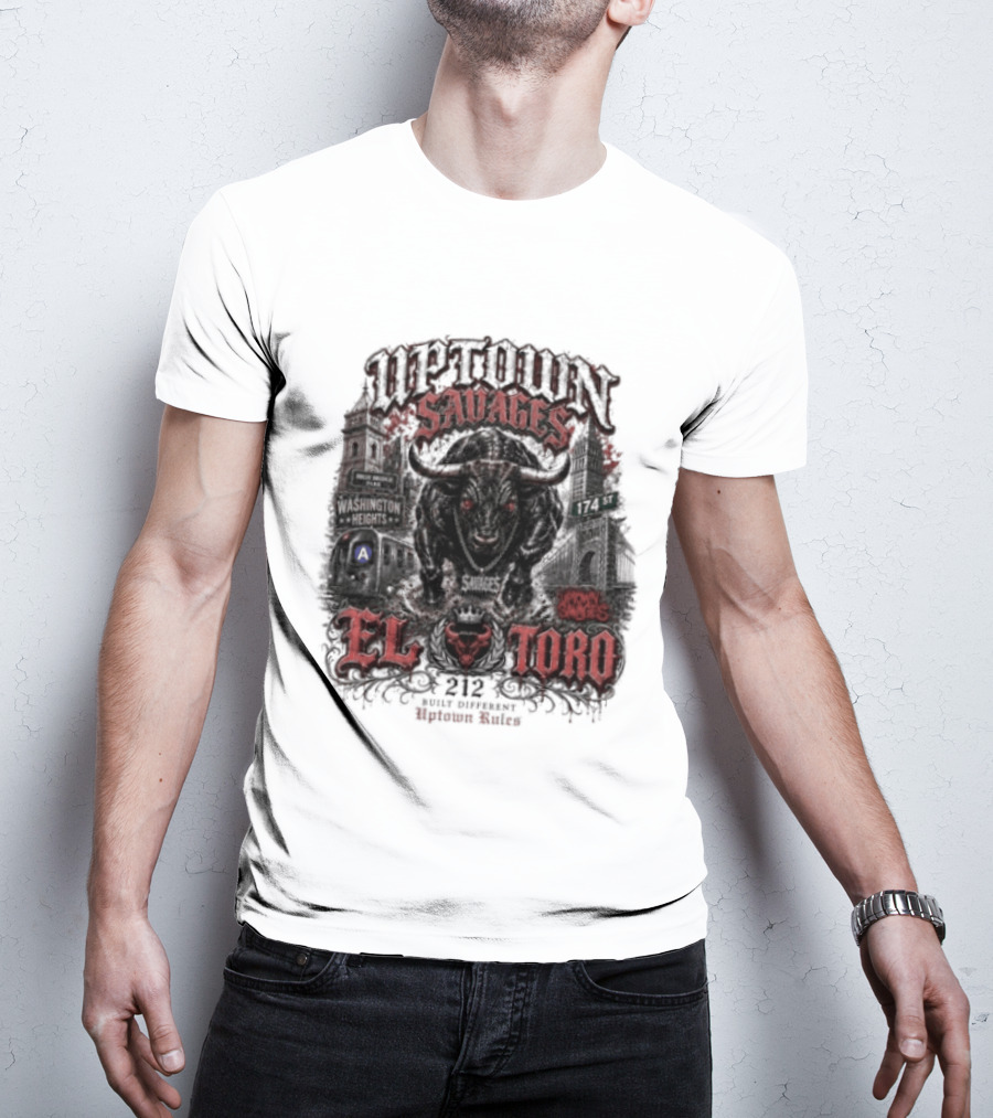 Uptown Savages El Toro 212 Washington Heights Built Different Uptown Rules T-Shirt