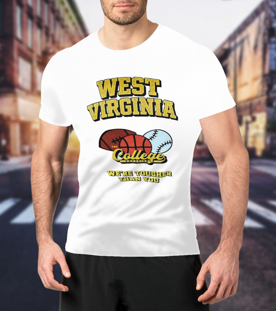West Virginia Mountaineers The College Experience We're Tougher Than You Sports Balls T-Shirt
