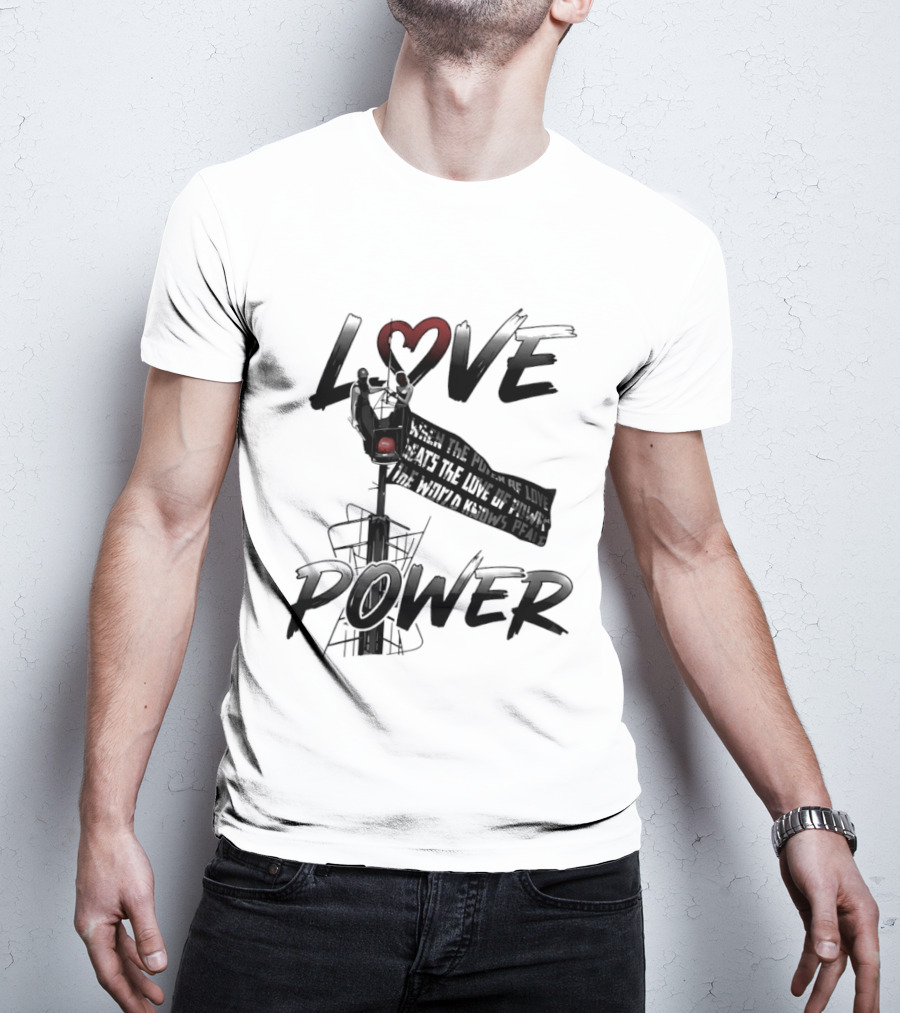 Love Power When The Power Of Love Beats The Love Of Power The World Knows Peace Empire State Building T-Shirt