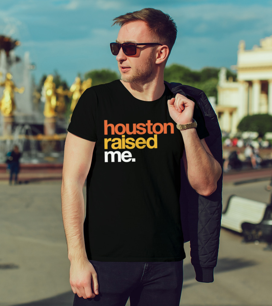 Houston Raised Me Texas H Town City Pride Culture Roots T-Shirt