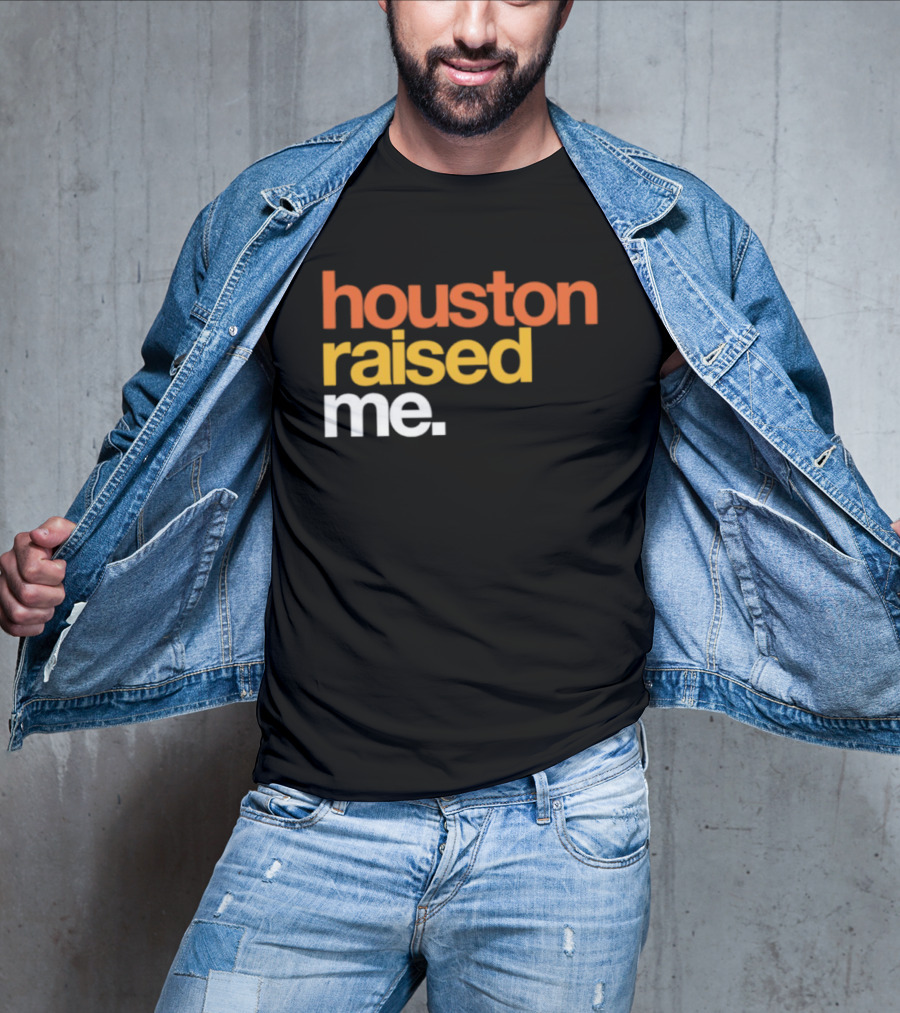 Houston Raised Me Texas H Town City Pride Culture Roots T-Shirt