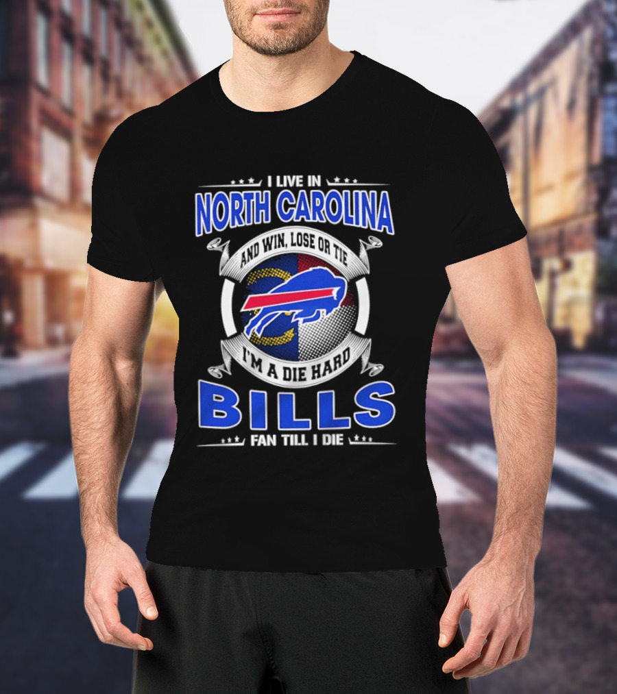 North Carolina Bills Fan Till I Die Buffalo Bills Loyal Supporter T-Shirt