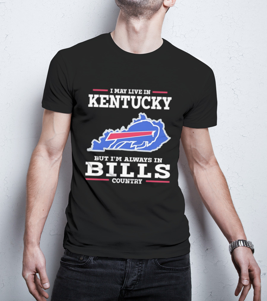 I May Live In Kentucky But I'm Always In Bills Country Buffalo Map T-Shirt