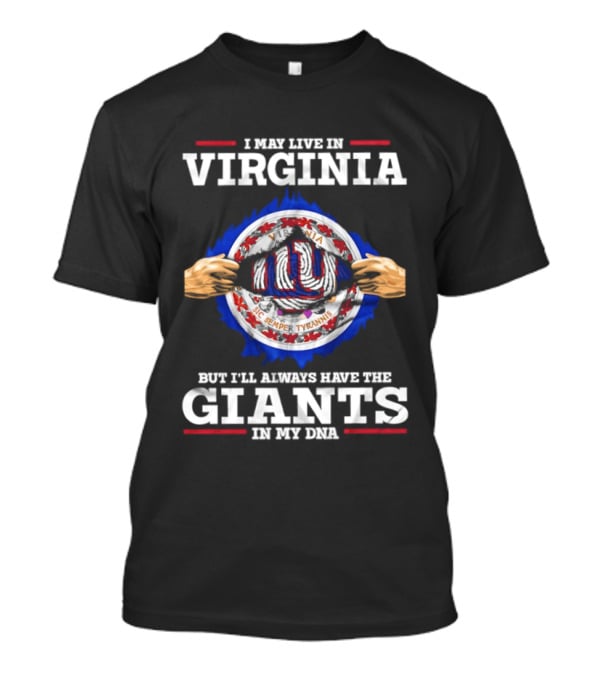 Virginia Resident Giants Fan Loyalty Forever In My DNA T-Shirt