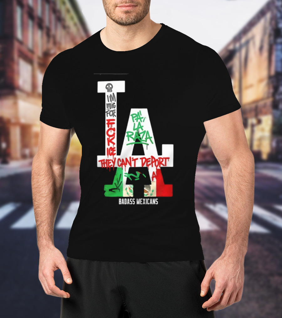 F**k ICE Pa La Raza They Can't Deport Badass Mexicans T-Shirt