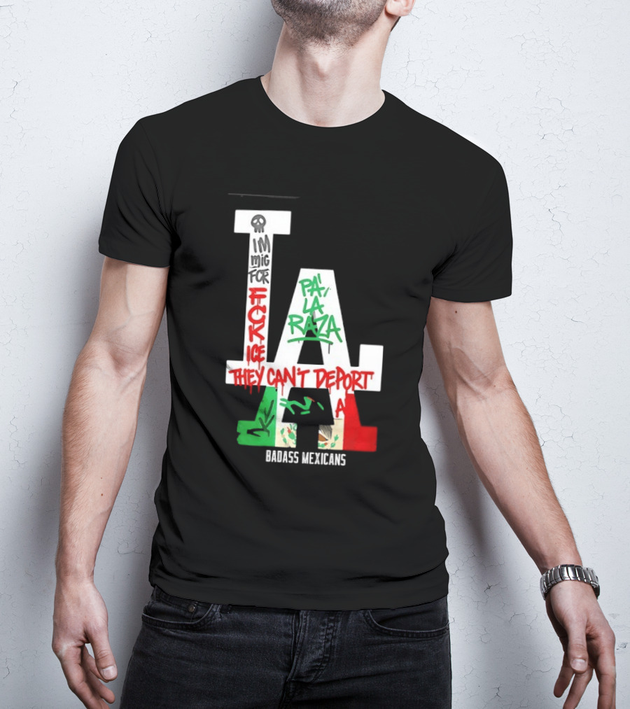 F**k ICE Pa La Raza They Can't Deport Badass Mexicans T-Shirt