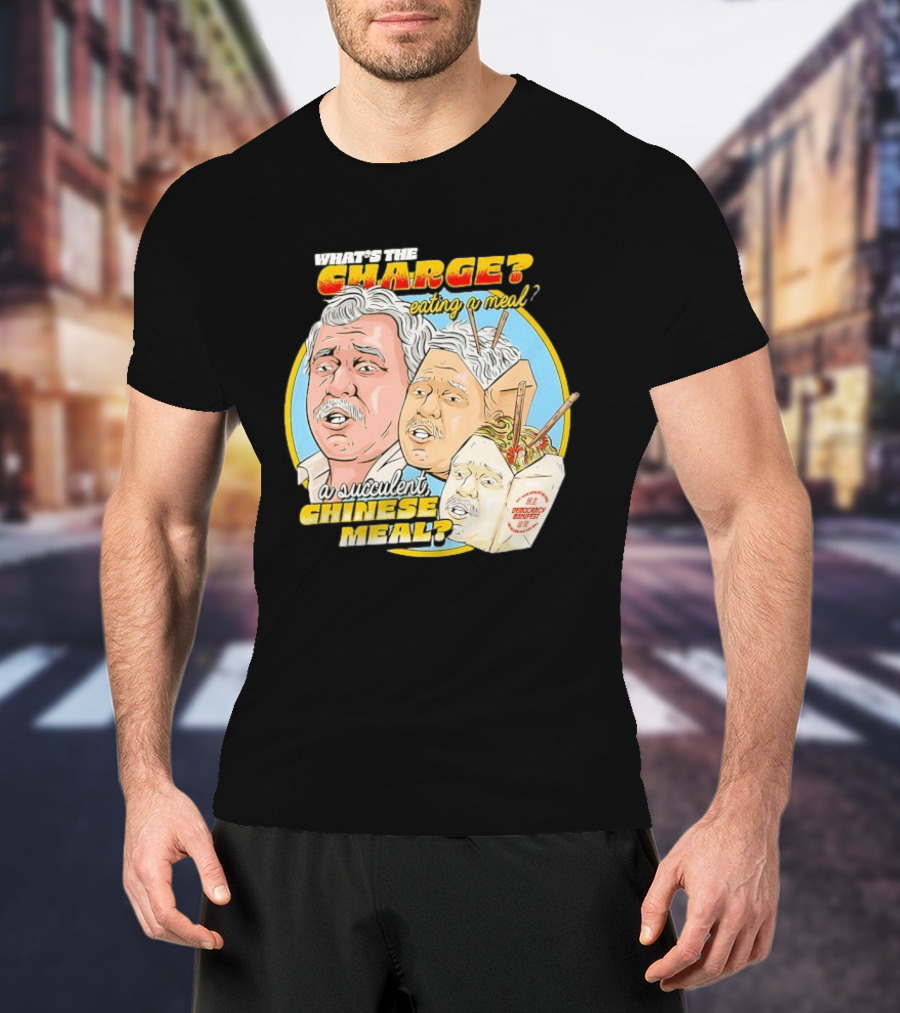 What Is The Charge Eating A Meal A Succulent Chinese Meal Democracy Manifest T-Shirt