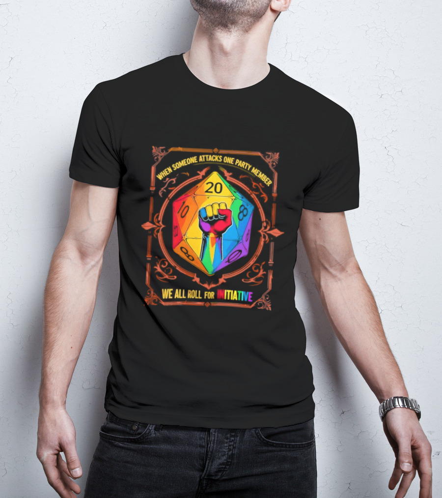 When Someone Attacks One Party Member Rainbow Dice Fist We All Roll For Initiative LGBT T-Shirt