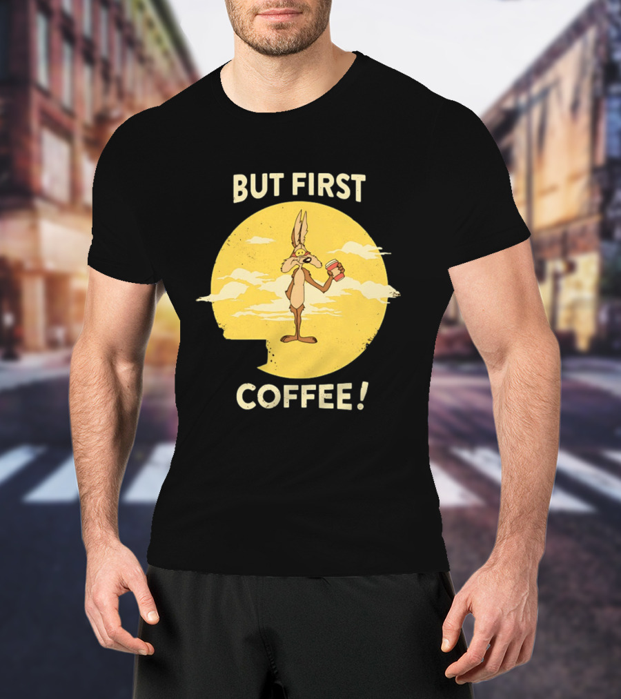 Looney Tunes Wile E Coyote But First Coffee Vintage Cartoon T-Shirt