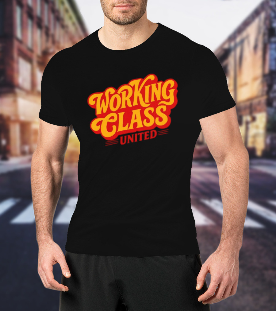 Working Class United Labor Union Workers Rights T-Shirt