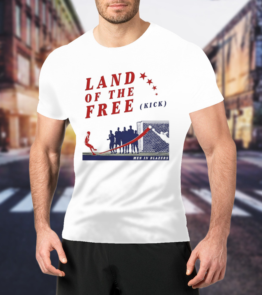 Land Of The Free Kick Men In Blazers With Red Stars And Silhouetted Soccer Scene T-Shirt