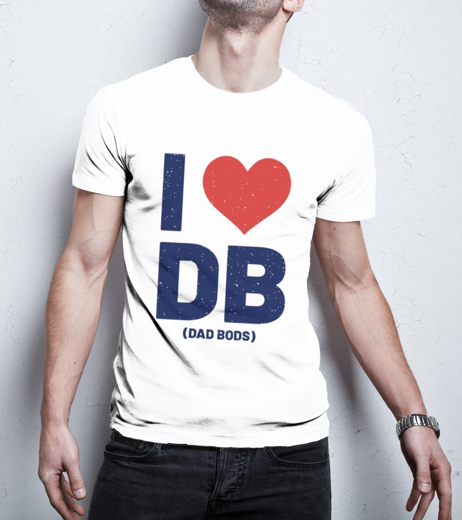 I Love DB Dad Bods Fatherhood Humor T-Shirt