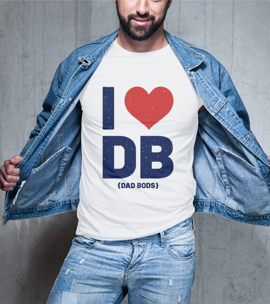 I Love DB Dad Bods Fatherhood Humor T-Shirt