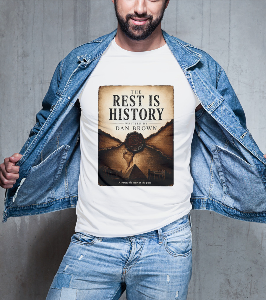 The Rest Is History Written By Dan Brown A Veritable Tour Of The Past With Pyramid And Ancient Architecture T-Shirt