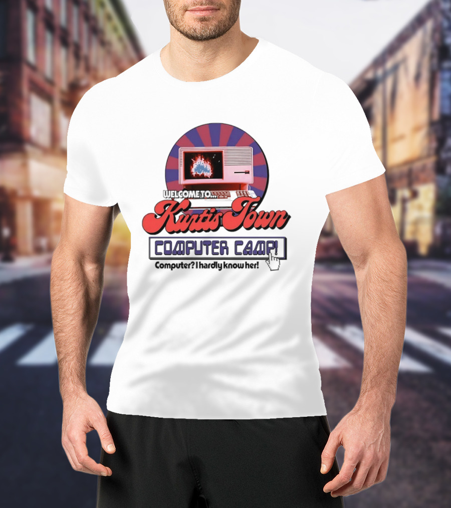 Welcome To Kurtis Town Computer Camp Computer I Hardly Know Her Retro 80s T-Shirt