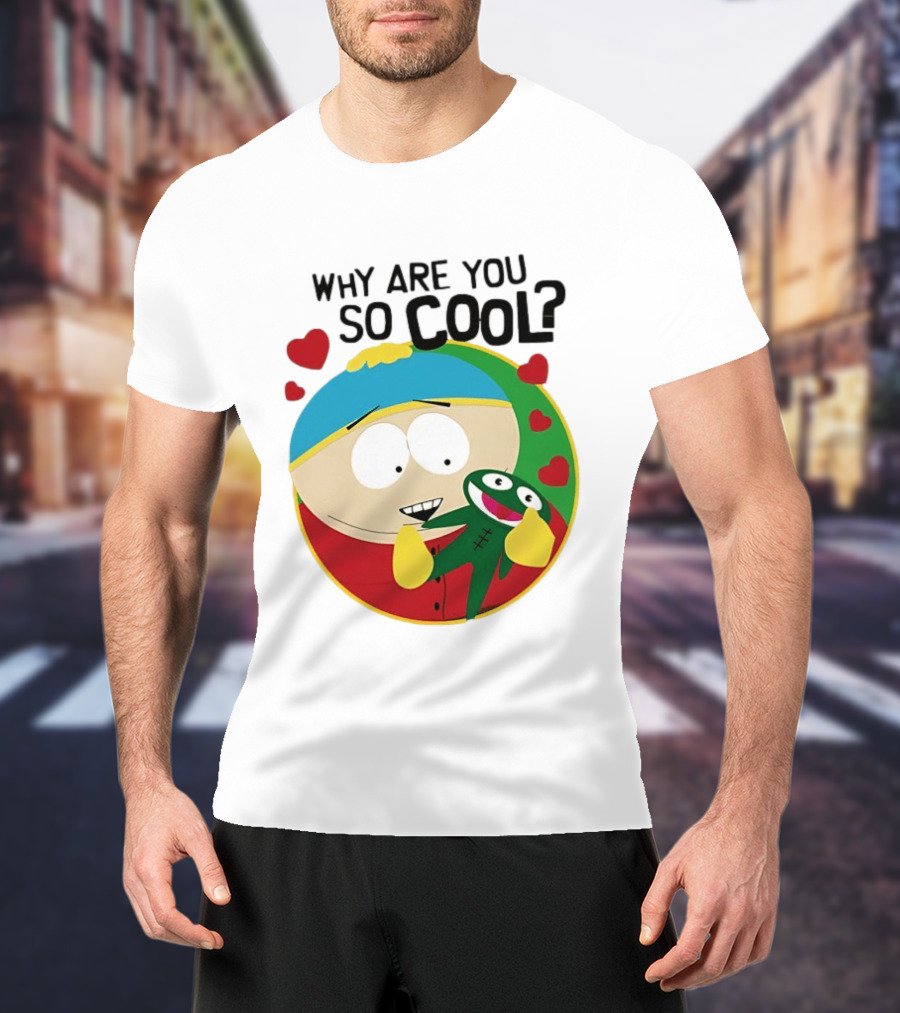 Why Are You So Cool South Park Eric Cartman Hearts T-Shirt