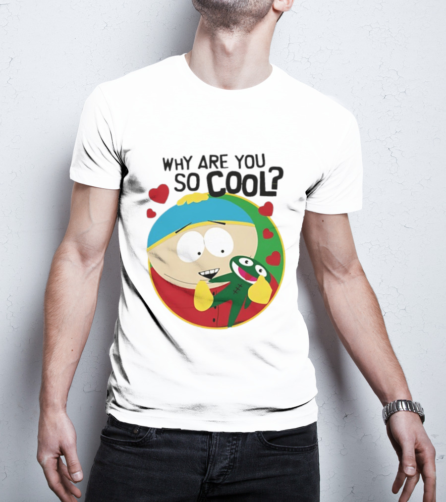 Why Are You So Cool South Park Eric Cartman Hearts T-Shirt