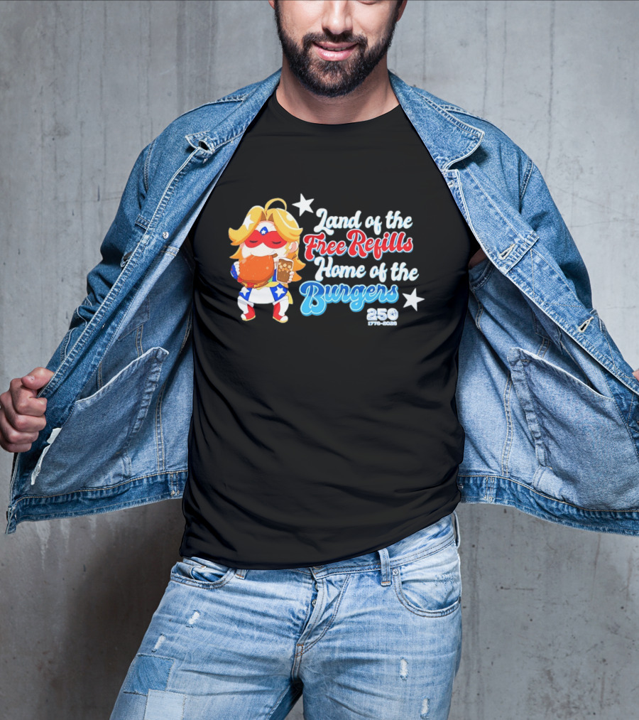 Land Of The Free Refills Home Of The Burgers 250 Two Cents T-Shirt