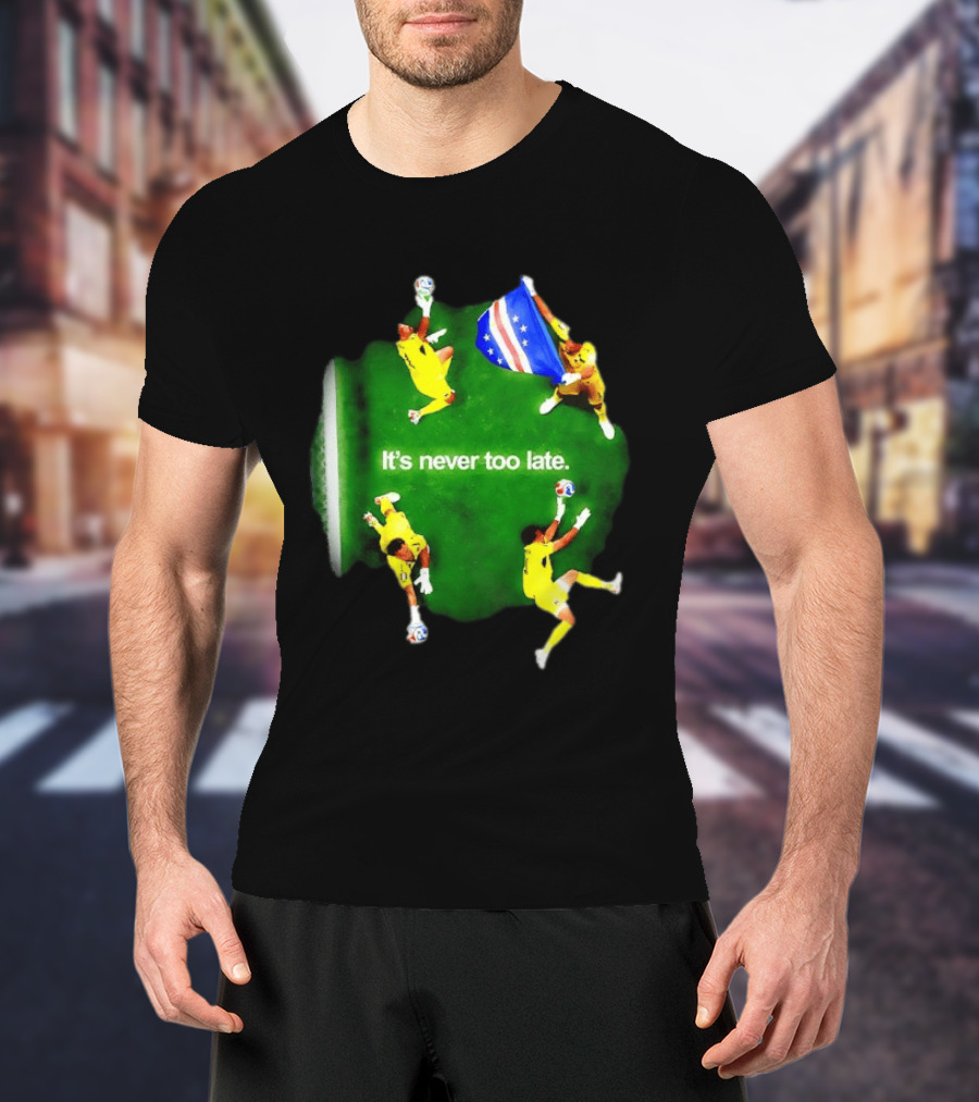 Cape Verde National Team Goalkeeper Vozinha It's Never Too Late T-Shirt