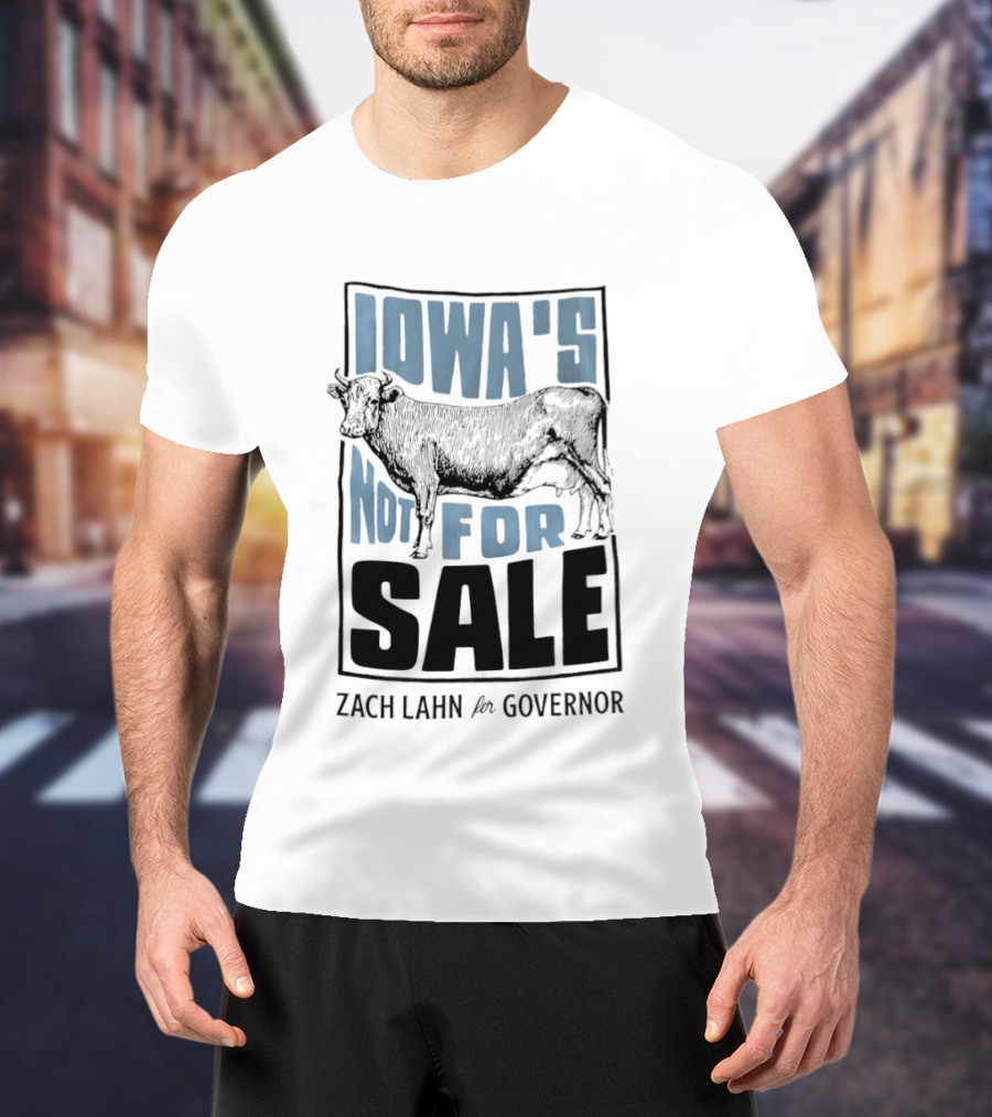 Iowa's Not For Sale Zach Lahn For Governor Cow Campaign T-Shirt