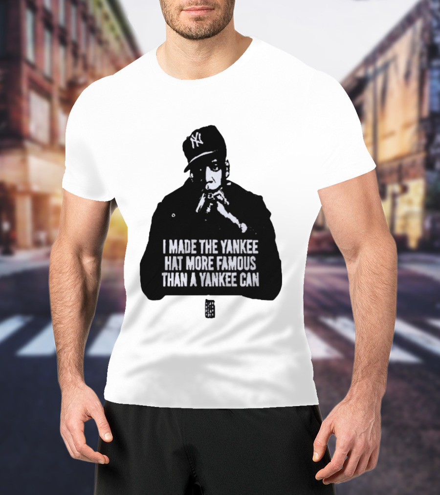 Jay Z I Made The Yankee Hat More Famous Than A Yankee Can T-Shirt