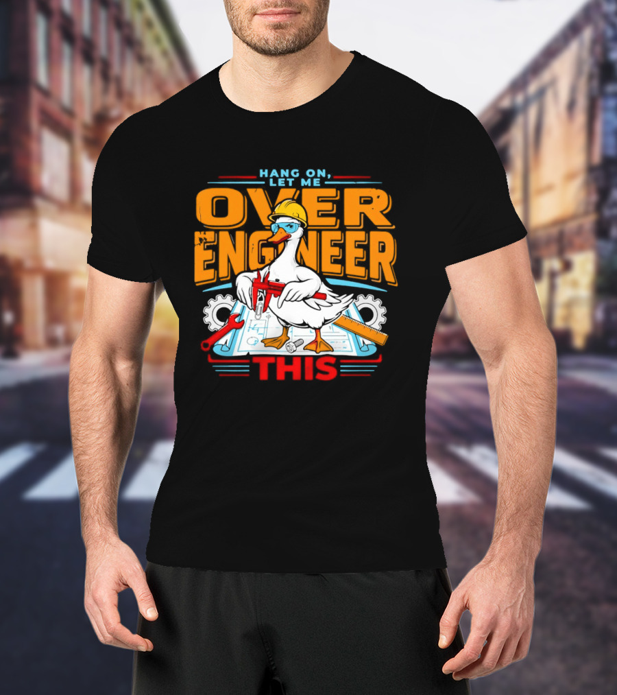 Hang On Let Me Over Engineer This Duck Wearing Hard Hat Holding Caliper T-Shirt