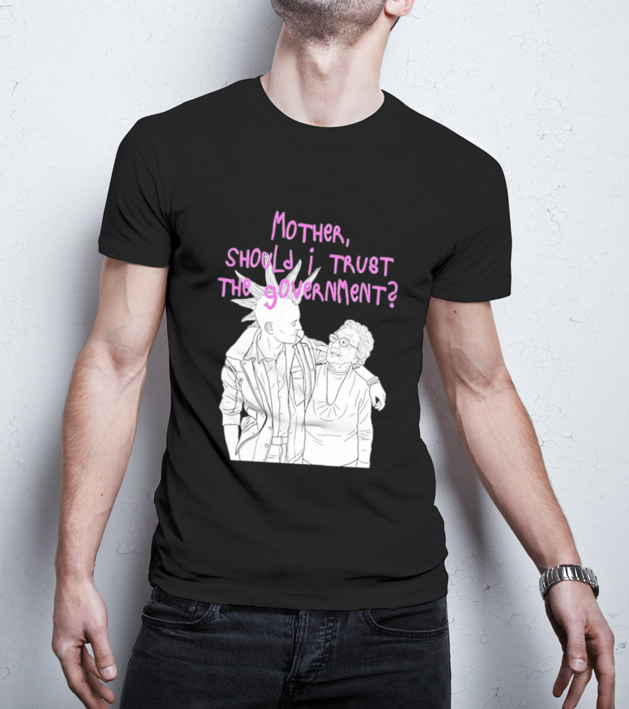 Mother Should I Trust The Government Punk T-Shirt