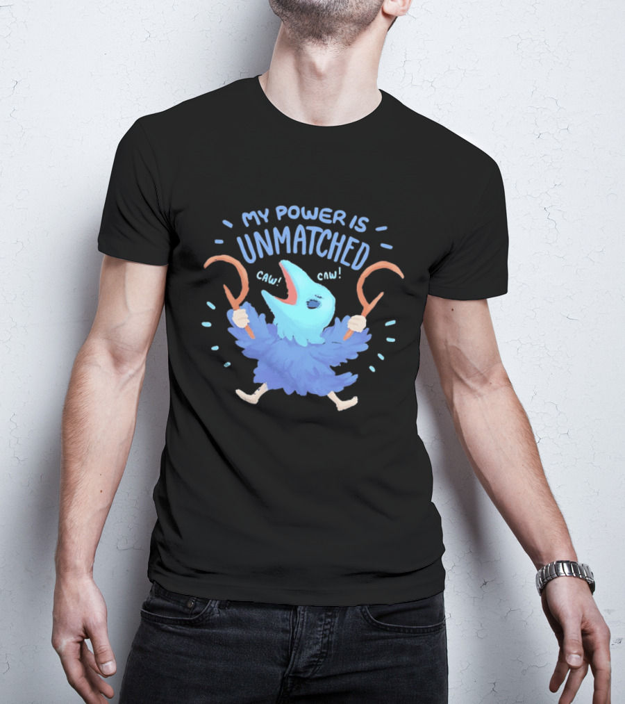 My Power Is Unmatched Bird Creature Caw Celebration T-Shirt
