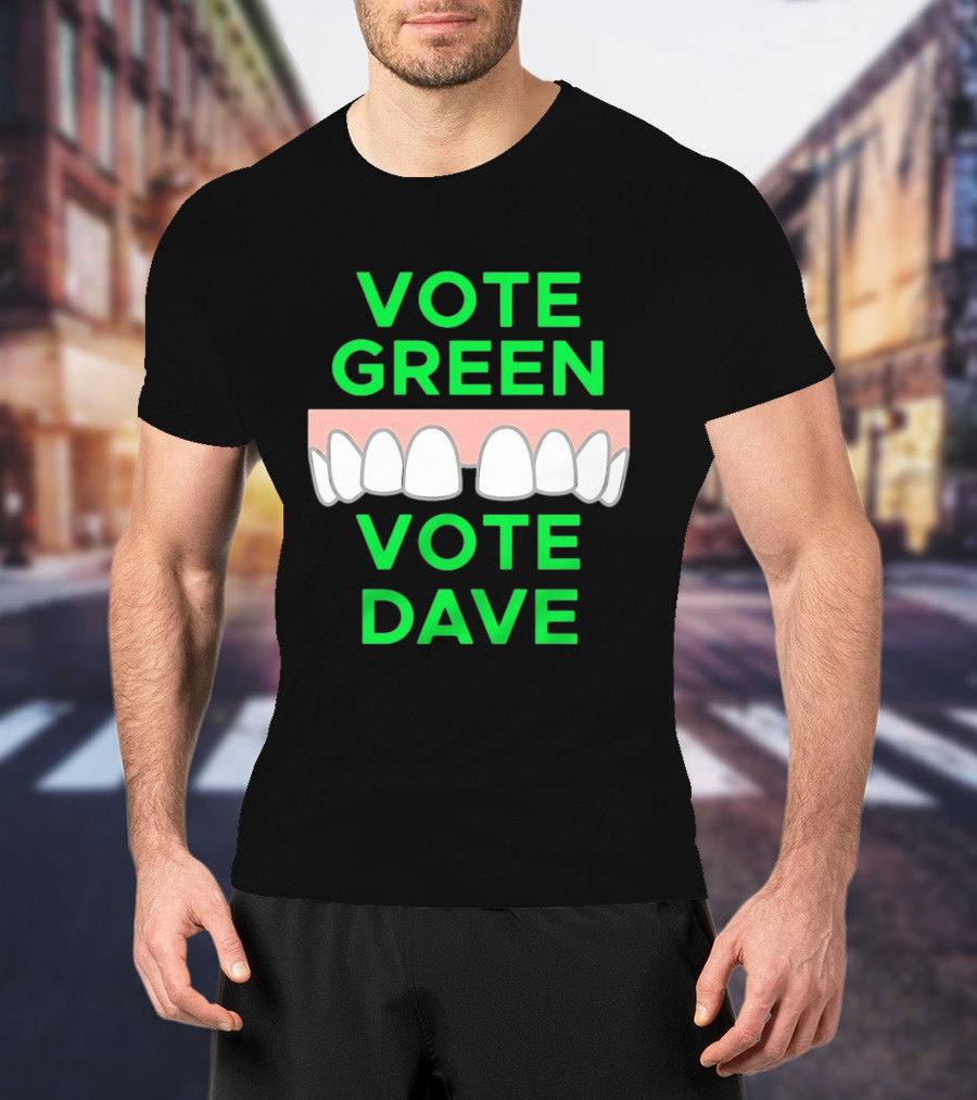 Vote Green Vote Dave Missing Front Tooth Gap T-Shirt