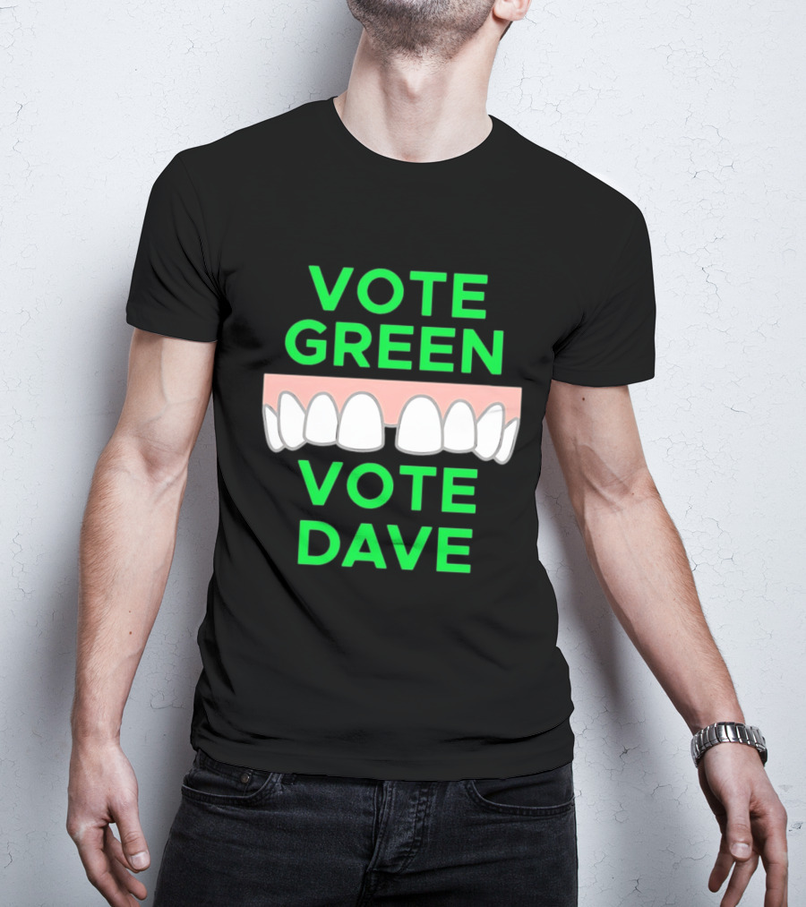 Vote Green Vote Dave Missing Front Tooth Gap T-Shirt