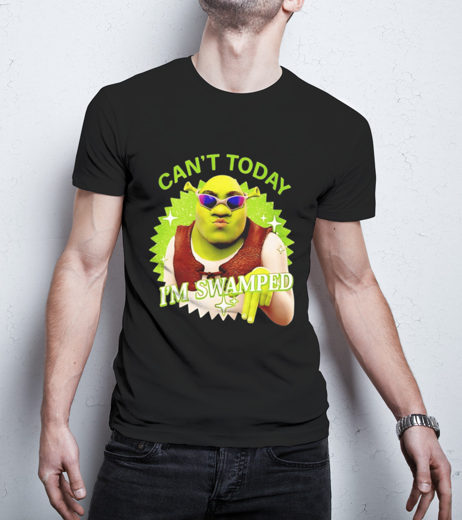 Shrek Can't Today I'm Swamped Funny Meme T-Shirt