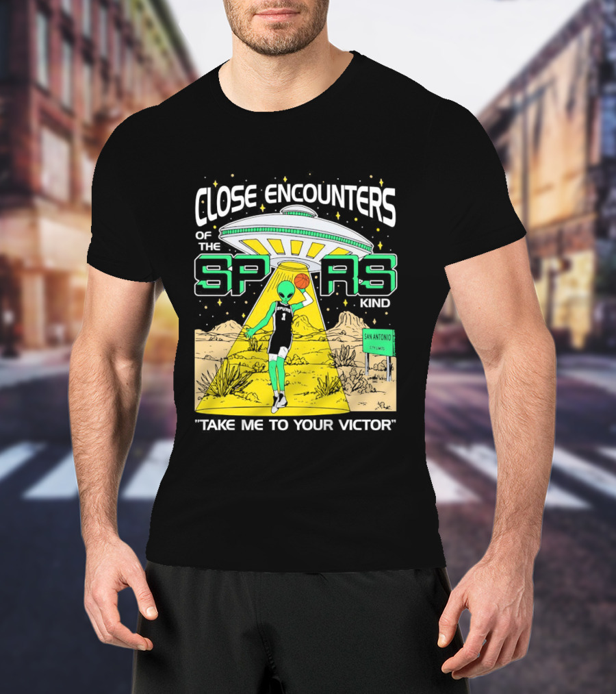 Close Encounters Of The Spurs Kind Take Me To Your Victor T-Shirt