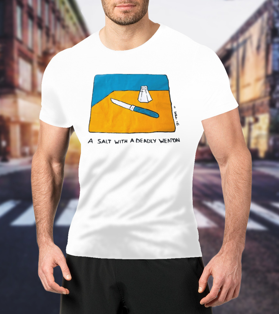 A Salt With A Deadly Weapon Knife Salt Shaker Pun T-Shirt
